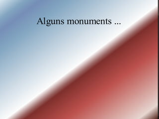 Alguns monuments ...
 