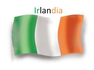 Irlandia
 