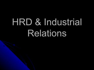 HRD & Industrial Relations 