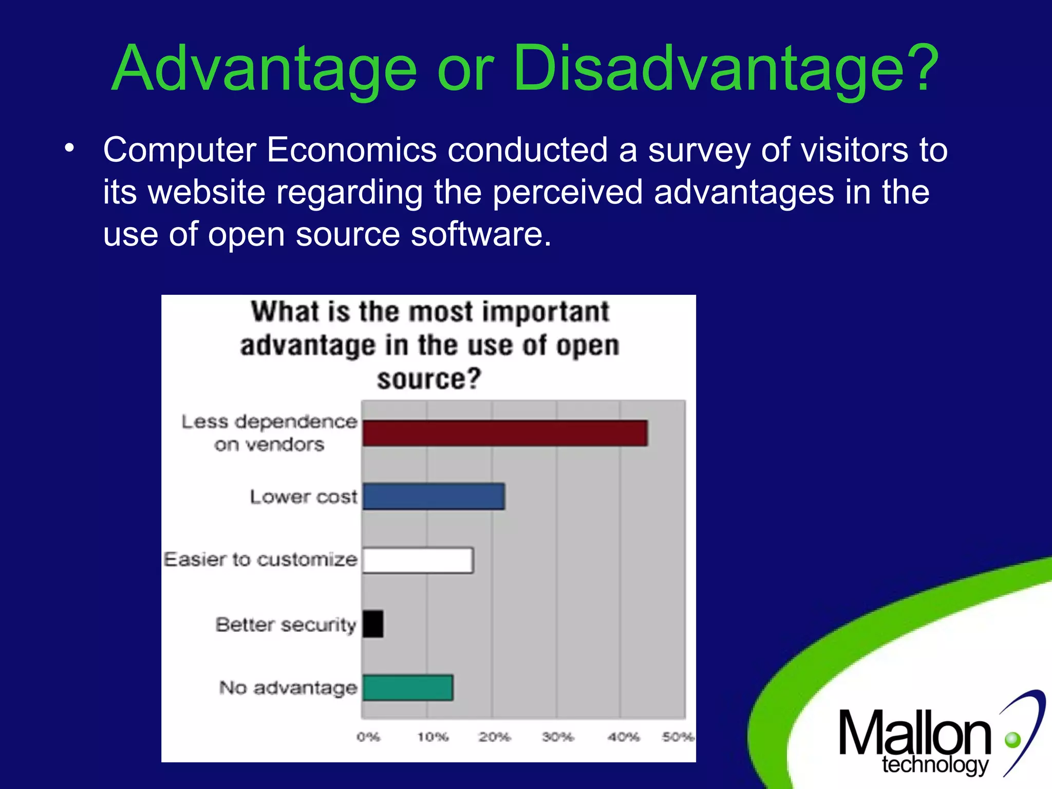 Advantage or Disadvantage? Computer Economics conducted a survey of visitors to its website regarding the perceived advantages in the use of open source software.  