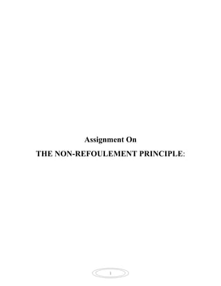 Assignment On
THE NON-REFOULEMENT PRINCIPLE:




               1
 