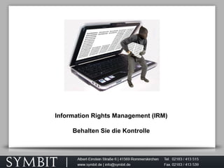Information Rights Management (IRM)
Behalten Sie die Kontrolle
 