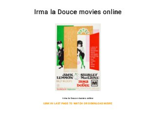 Irma la Douce movies online
Irma la Douce movies online
LINK IN LAST PAGE TO WATCH OR DOWNLOAD MOVIE
 