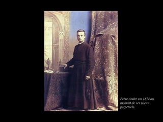 Frère André em 1874 au moment de ses voeux perpétuels.