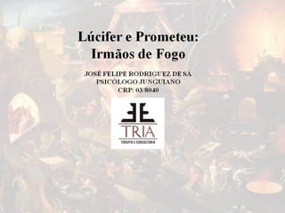 Prometeu e Lúcifer: Irmãos de Fogo