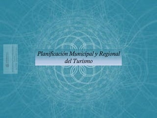 Planificación Municipal y Regional del Turismo  