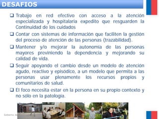 Gobierno de Chile / Ministerio de Salud 
 
Trabajo en red efectivo con acceso a la atención especializada y hospitalaria ...