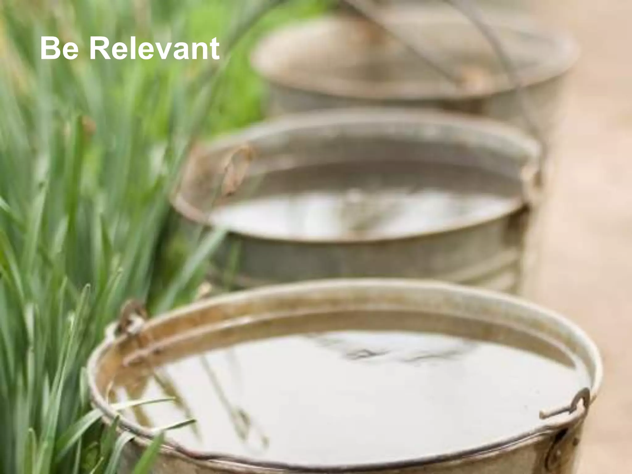 Be Relevant




              71
 