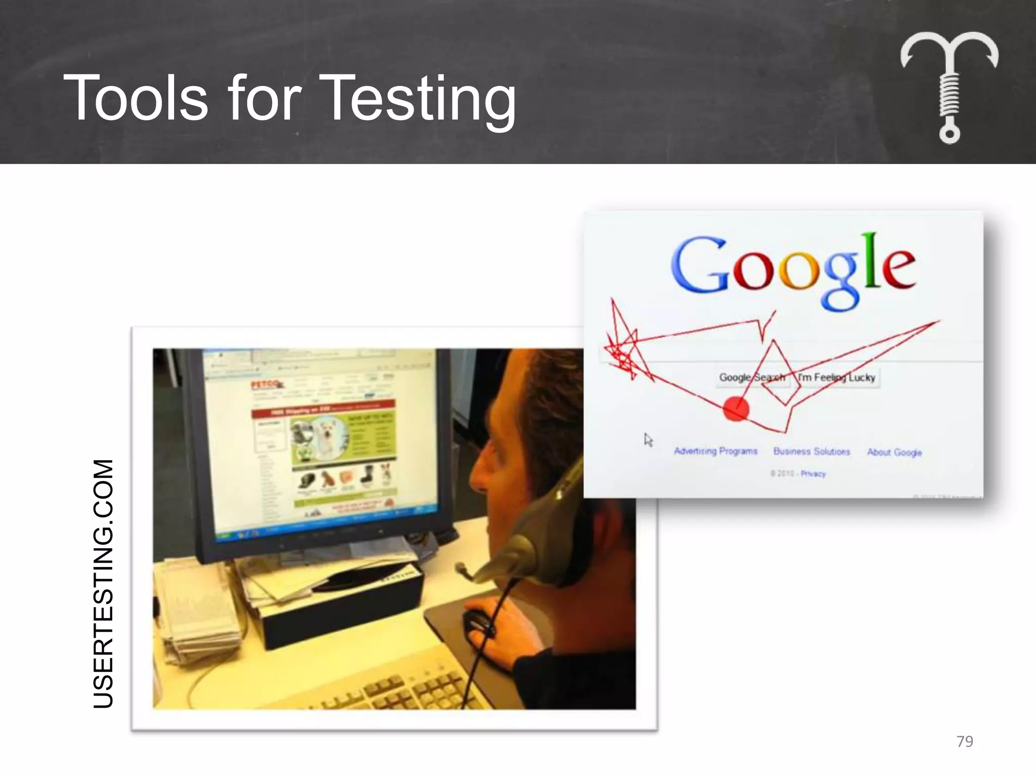 Tools for Testing
 USERTESTING.COM




                    79
 