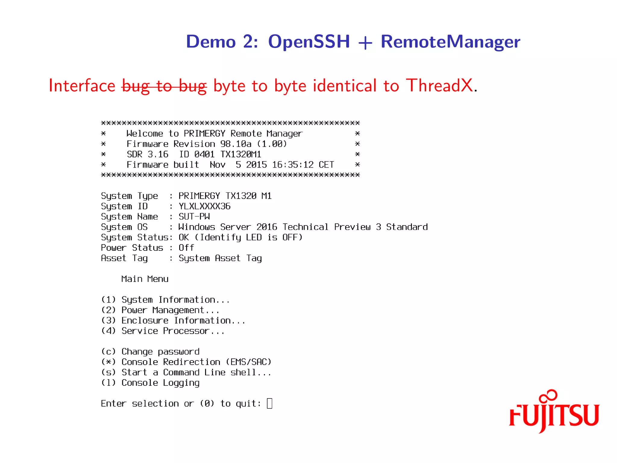 Demo 2: OpenSSH + RemoteManager
Interface bug to bug byte to byte identical to ThreadX.
 