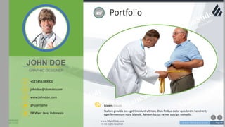 w w w . D o m a i n . c o m Page 80
www.MainSlide.com
© All Rights Reserved.
Confidential
Lorem Ipsum
Nullam gravida leo eget tincidunt ultrices. Duis finibus dolor quis lorem hendrerit,
eget fermentum nunc blandit. Aenean luctus ex nec suscipit convallis.
Portfolio
+123456789000
johndoe@domain.com
08 West Java, Indonesia
www.johndoe.com
@username
JOHN DOE
GRAPHIC DESIGNER
 