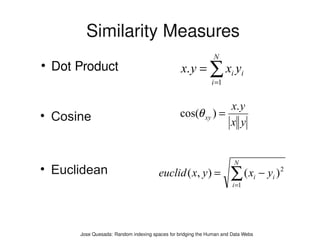 Similarity Measures
                                                                N
●
    Dot Product                   ...