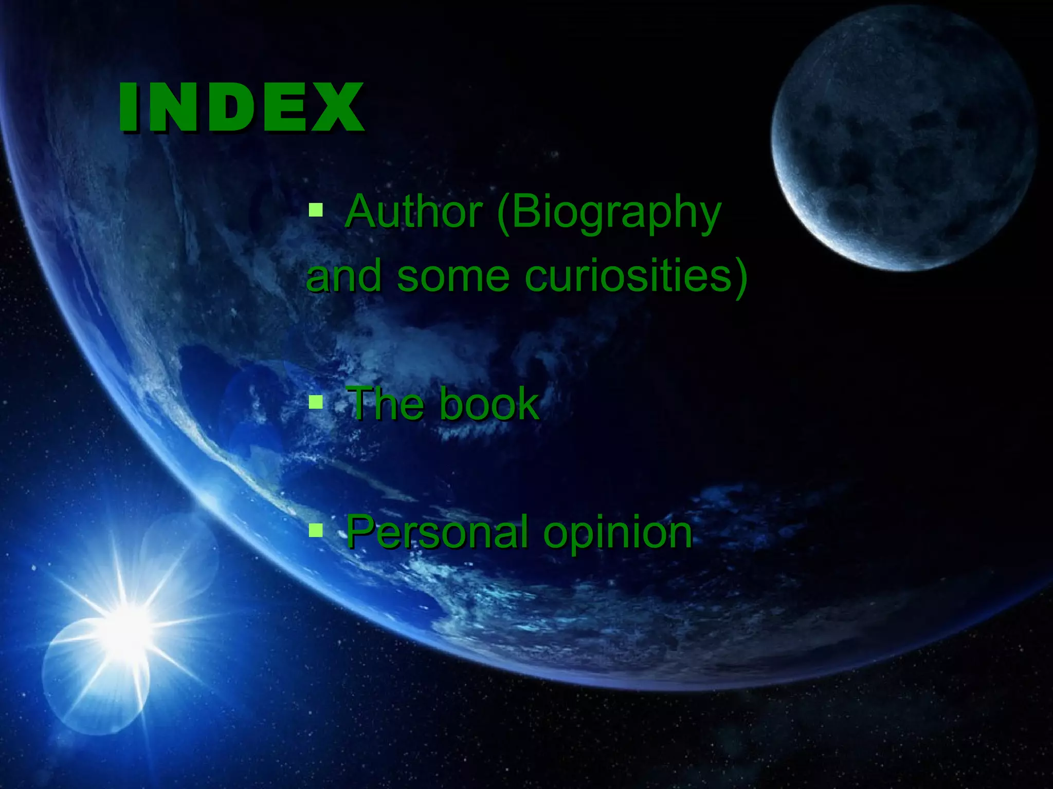 INDEX Author (Biography  and some curiosities) The book Personal opinion  