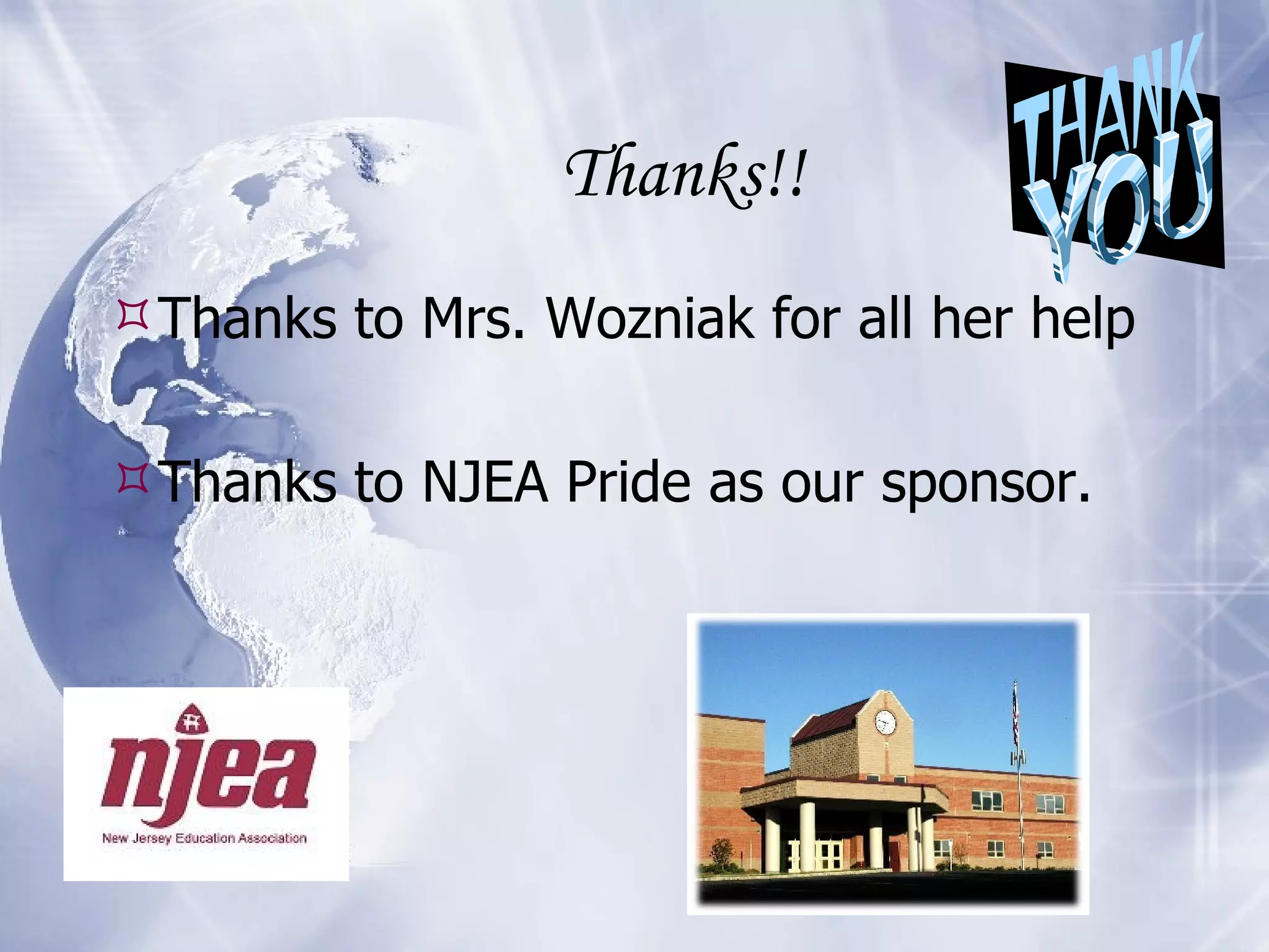 Thanks!! Thanks to Mrs. Wozniak for all her help  Thanks to NJEA Pride as our sponsor. 