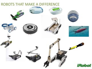 ROBOTS THAT MAKE A DIFFERENCE
 