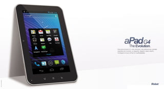Descúbra Android 4.0, más velocidad, más aplicaciones, pantalla
                 capacitiva de 5 puntos, un elegante, delgado y ligero diseño.
                 Ha llegado el nuevo aPad G4. La Evolución.
ES-G4-PR-93902
 