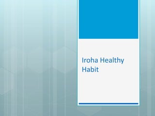 Iroha Healthy 
Habit 
 