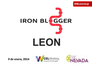 #IBLeonesp

LEON
9 de enero, 2014

 