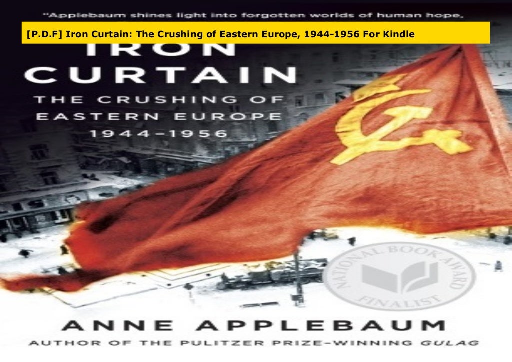 [P.D.F] Iron Curtain The Crushing of Eastern Europe, 19441956 For Kindle