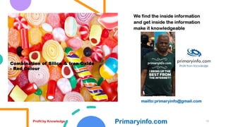 Profit by Knowledge Primaryinfo.com 10
Combination of Silica & Iron Oxide
- Red Colour
 