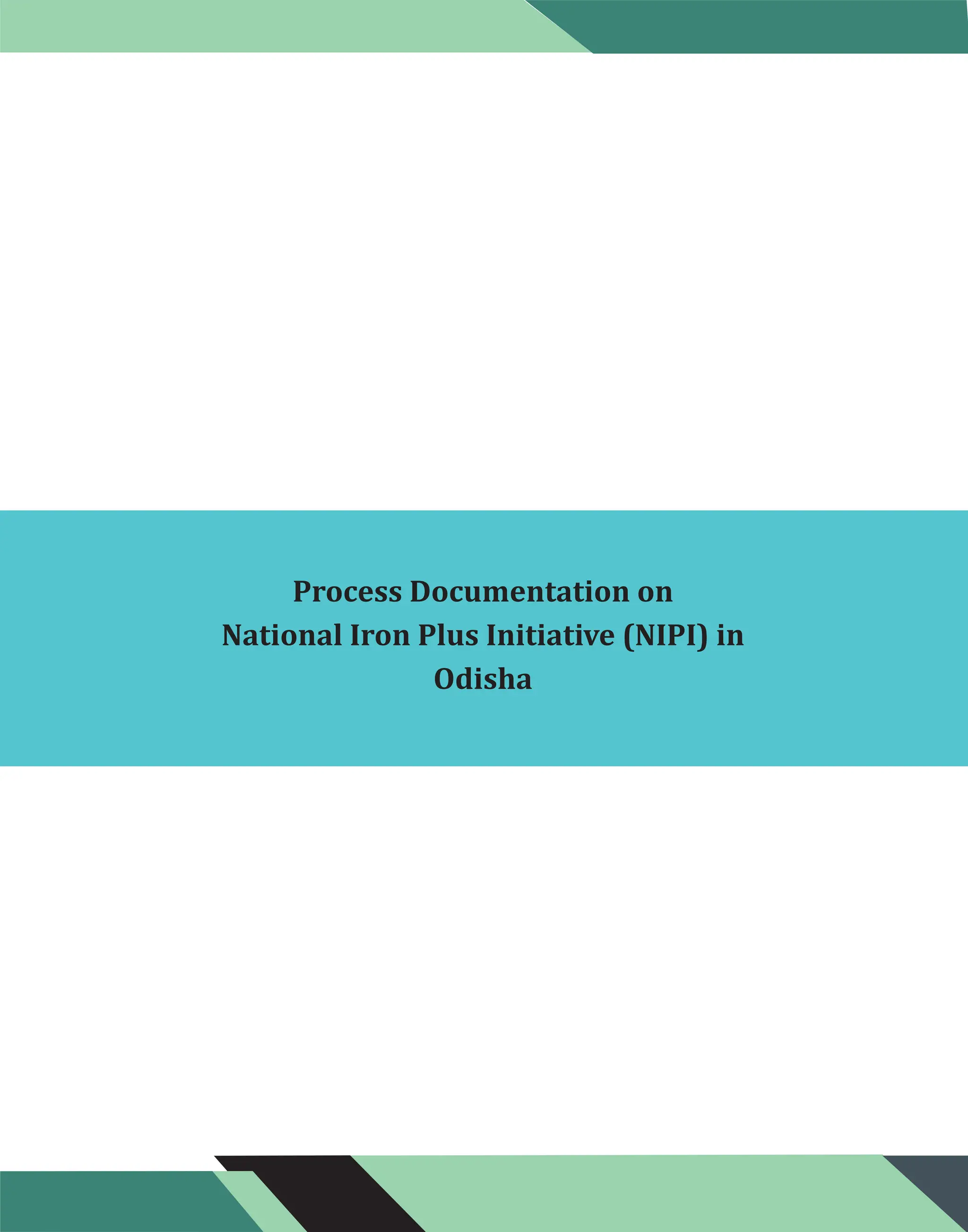 Process Documentation on
National Iron Plus Initiative (NIPI) in
Odisha
 