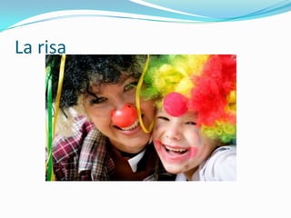 La risa
 
