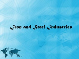 Iron and Steel Industries
 