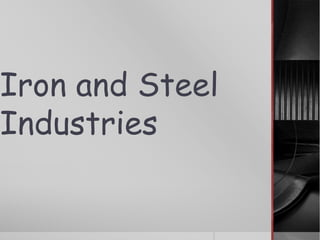 Iron and Steel 
Industries 
 