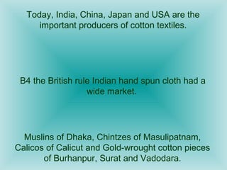 The first successful cotton textile mill was
           established in Mumbai in 1854

 The warm moist climate




Port fo...
