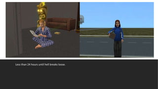 Less than 24 hours until hell breaks loose.
 