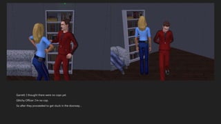 Garrett: I thought there were no cops yet.
Glitchy Officer: I’m no cop.
So after they proceeded to get stuck in the doorway…
 