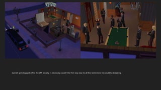 Garrett got dragged off to the LFT Society. I obviously couldn’t let him stay due to all the restrictions he would be breaking.
 