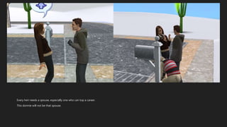 Every heir needs a spouse, especially one who can top a career.
This dormie will not be that spouse.
 