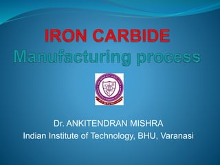 Dr. ANKITENDRAN MISHRA
Indian Institute of Technology, BHU, Varanasi
 