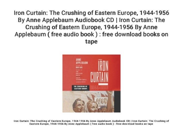 Iron Curtain The Crushing Of Eastern Europe 1944 1956 By Anne App