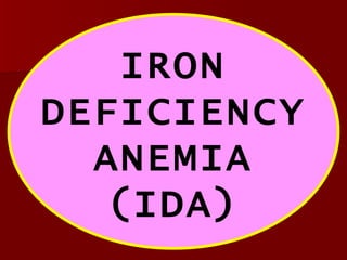 IRON DEFICIENCY  ANEMIA (IDA) 