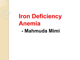 Iron Deficiency
Anemia
- Mahmuda Mimi
 