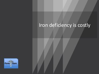 Iron deficiency is costly
 
