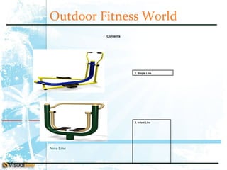 Outdoor Fitness World 1. Single Line Contents 2. Infant Line 