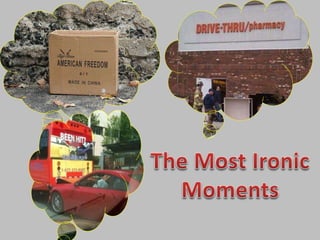 The Most Ironic Moments