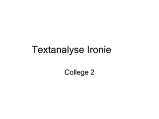 Textanalyse Ironie College 2 