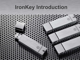 The world’s most secure flash drive IronKey © 2008, All rights reserved. IronKeyIntroduction	 