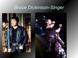 Bruce Dickinson-Singer

 