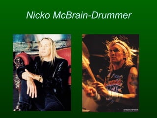 Nicko McBrain-Drummer

 