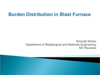 Smarajit Sarkar
Department of Metallurgical and Materials Engineering
                                         NIT Rourkela
 