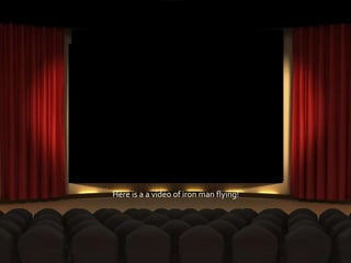 Here is a a video of iron man flying!
 