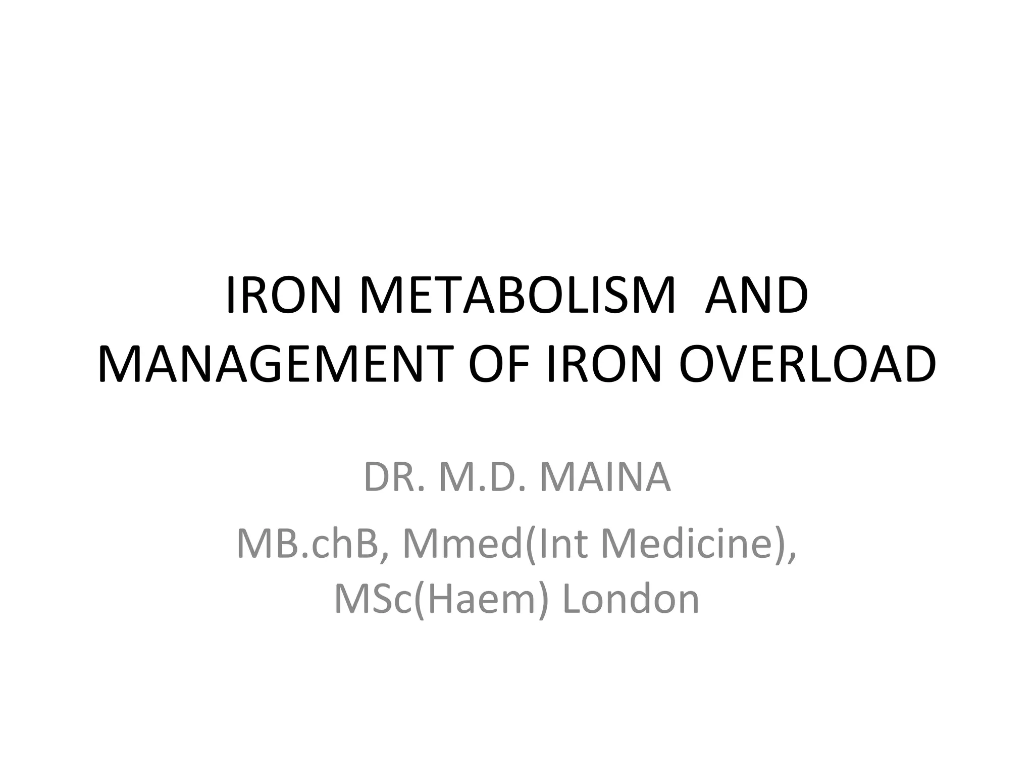 Iron metabolism and management of iron overload by m.d. maina | PPT