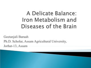Geetanjali Baruah
Ph.D. Scholar, Assam Agricultural University,
Jorhat-13, Assam
 