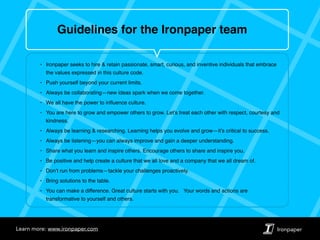 IronpaperLearn more: www.ironpaper.com
Guidelines for the Ironpaper team
‣ Ironpaper seeks to hire & retain passionate, sm...