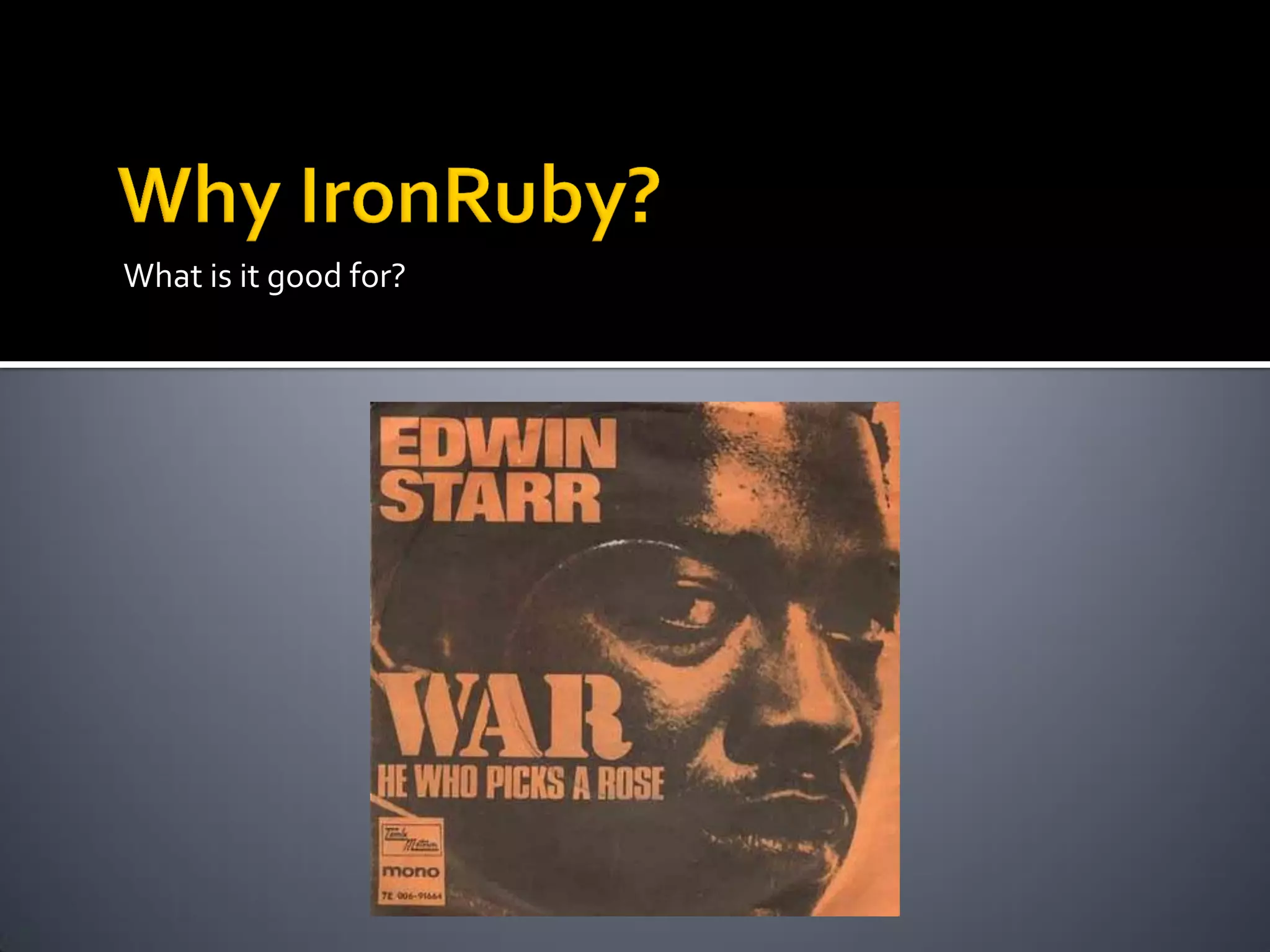 What is it good for?
 